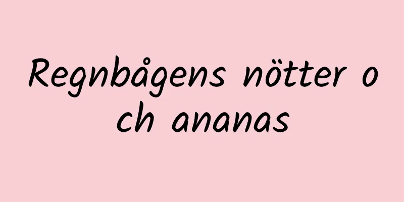 Regnbågens nötter och ananas
