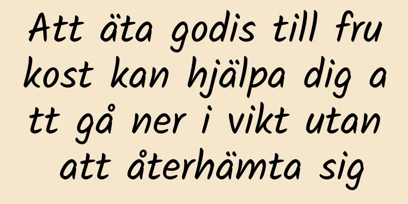 Att äta godis till frukost kan hjälpa dig att gå ner i vikt utan att återhämta sig