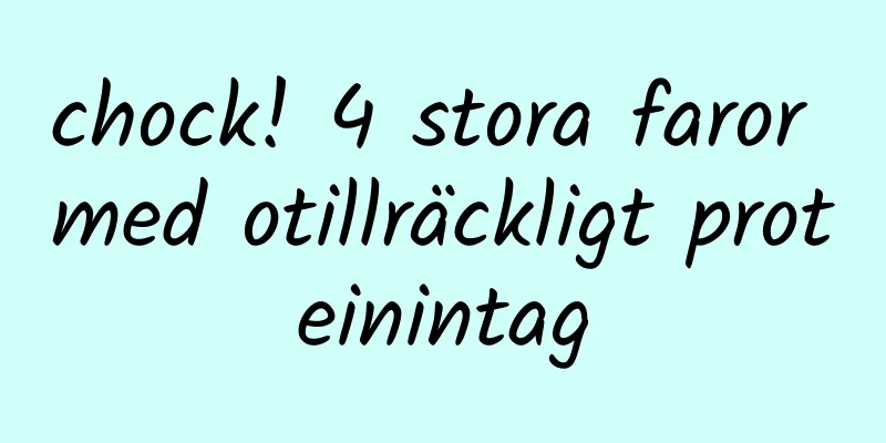 chock! 4 stora faror med otillräckligt proteinintag
