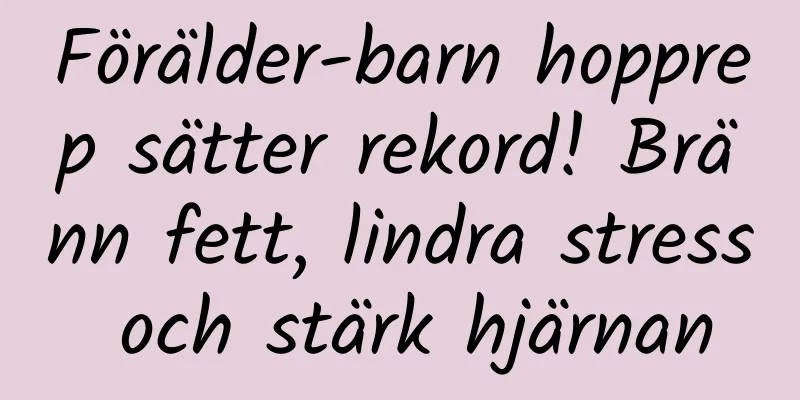 Förälder-barn hopprep sätter rekord! Bränn fett, lindra stress och stärk hjärnan