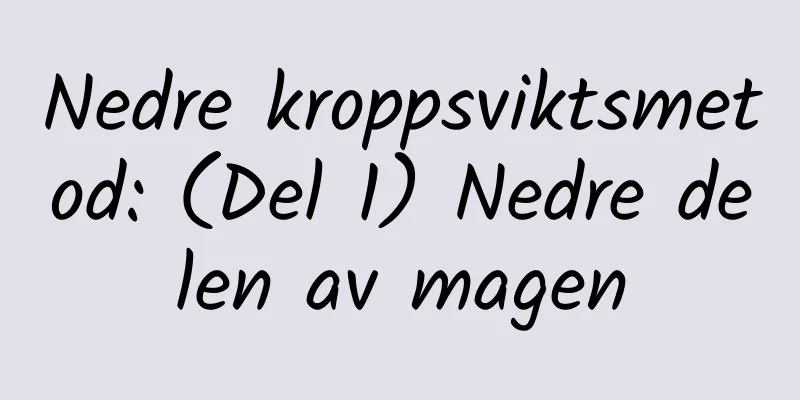 Nedre kroppsviktsmetod: (Del 1) Nedre delen av magen