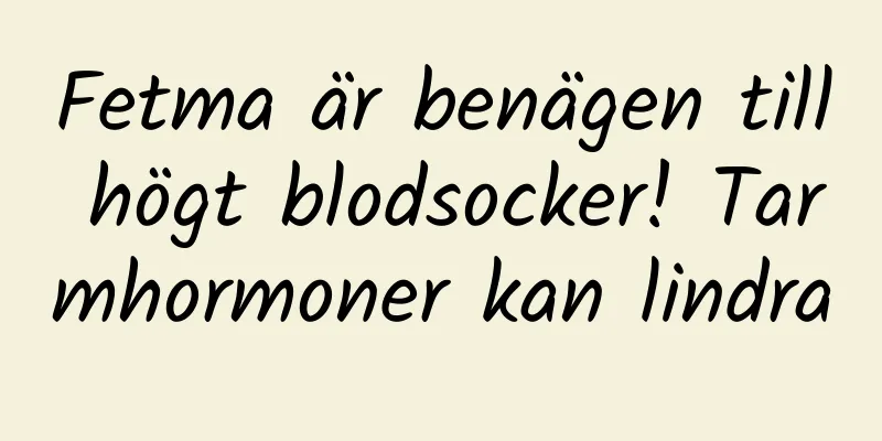Fetma är benägen till högt blodsocker! Tarmhormoner kan lindra