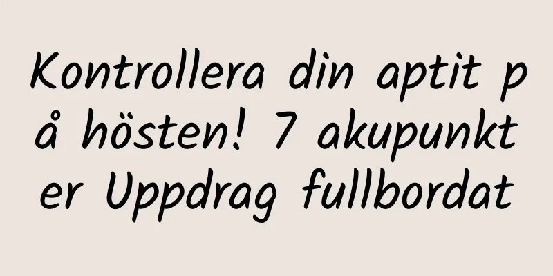 Kontrollera din aptit på hösten! 7 akupunkter Uppdrag fullbordat
