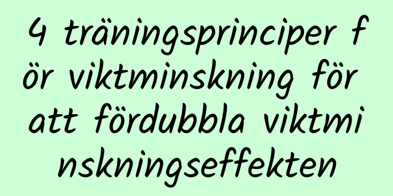 4 träningsprinciper för viktminskning för att fördubbla viktminskningseffekten