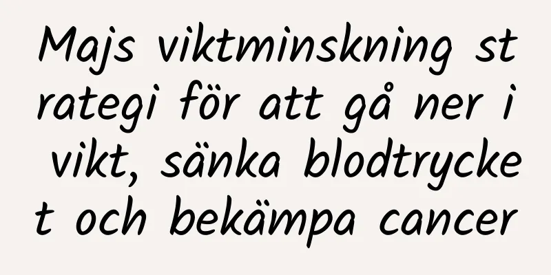 Majs viktminskning strategi för att gå ner i vikt, sänka blodtrycket och bekämpa cancer