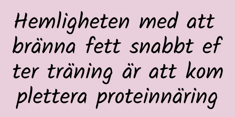 Hemligheten med att bränna fett snabbt efter träning är att komplettera proteinnäring