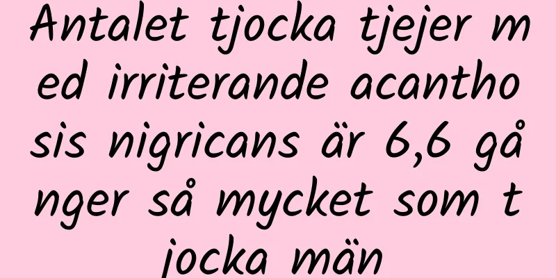Antalet tjocka tjejer med irriterande acanthosis nigricans är 6,6 gånger så mycket som tjocka män