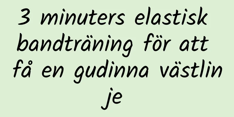 3 minuters elastisk bandträning för att få en gudinna västlinje