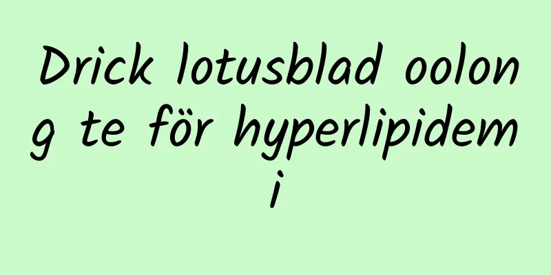 Drick lotusblad oolong te för hyperlipidemi