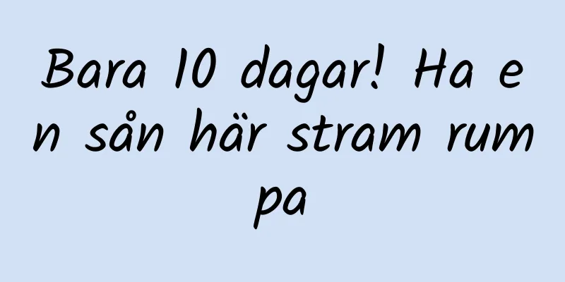 Bara 10 dagar! Ha en sån här stram rumpa