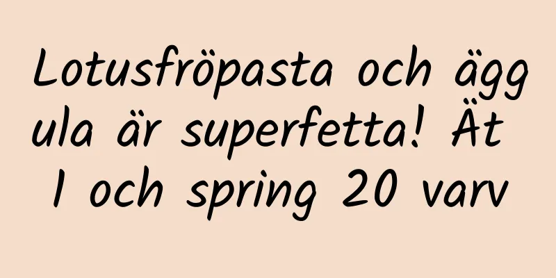 Lotusfröpasta och äggula är superfetta! Ät 1 och spring 20 varv