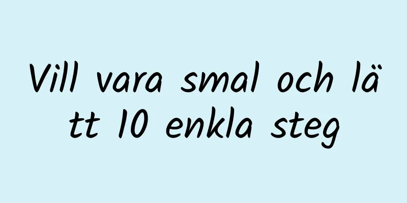 Vill vara smal och lätt 10 enkla steg