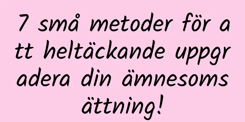 7 små metoder för att heltäckande uppgradera din ämnesomsättning!