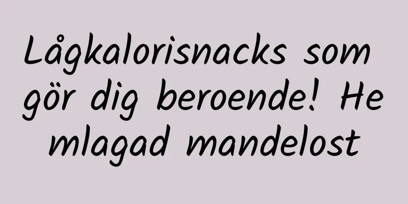 Lågkalorisnacks som gör dig beroende! Hemlagad mandelost