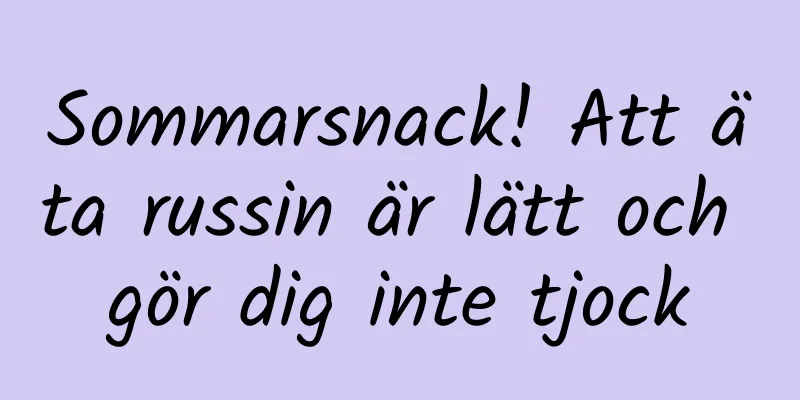 Sommarsnack! Att äta russin är lätt och gör dig inte tjock