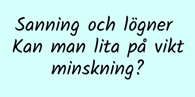 Sanning och lögner Kan man lita på viktminskning?