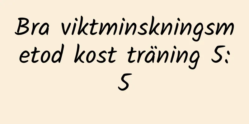 Bra viktminskningsmetod kost träning 5:5