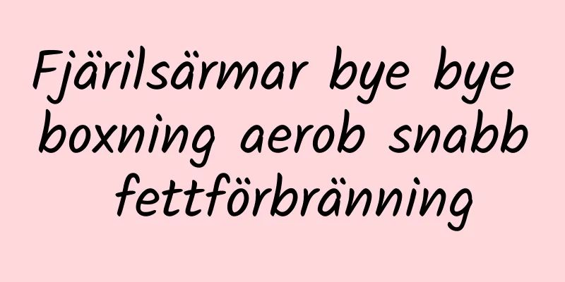 Fjärilsärmar bye bye boxning aerob snabb fettförbränning