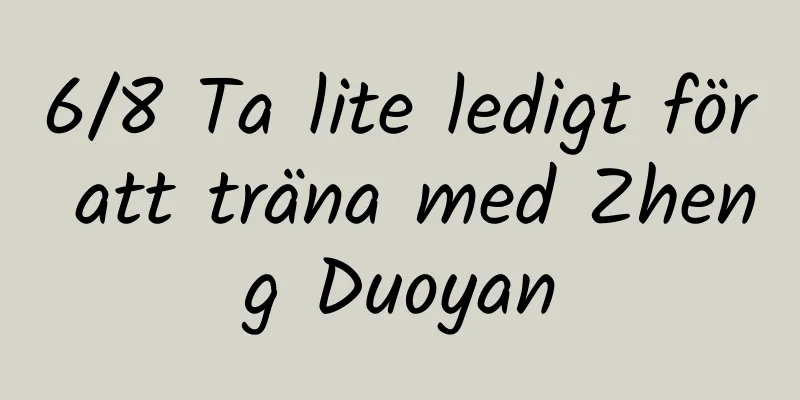 6/8 Ta lite ledigt för att träna med Zheng Duoyan