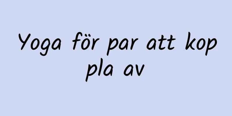 Yoga för par att koppla av