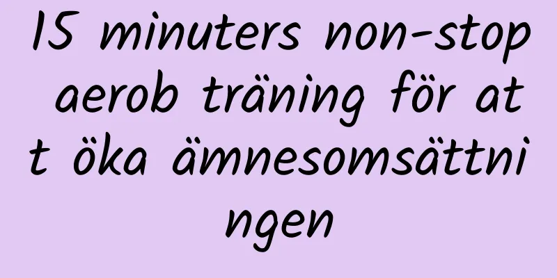 15 minuters non-stop aerob träning för att öka ämnesomsättningen