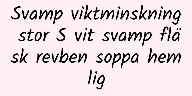 Svamp viktminskning stor S vit svamp fläsk revben soppa hemlig