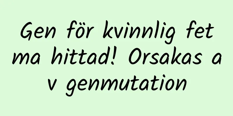 Gen för kvinnlig fetma hittad! Orsakas av genmutation