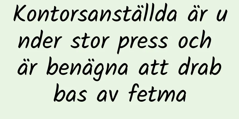 Kontorsanställda är under stor press och är benägna att drabbas av fetma