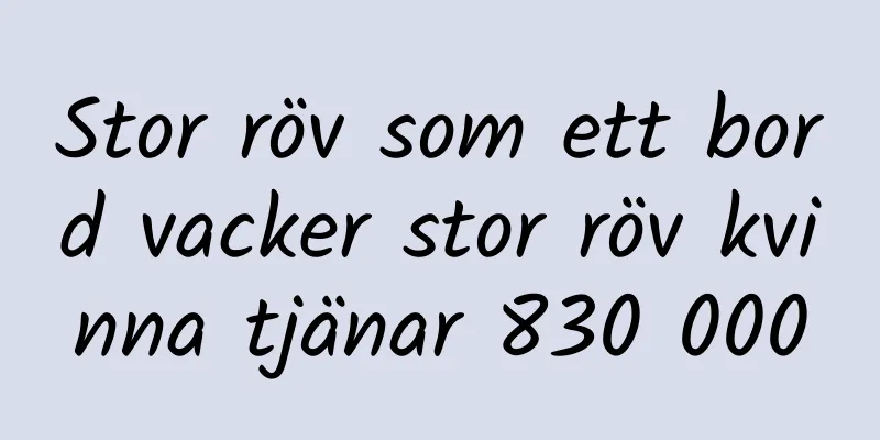Stor röv som ett bord vacker stor röv kvinna tjänar 830 000