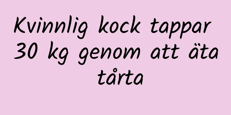 Kvinnlig kock tappar 30 kg genom att äta tårta