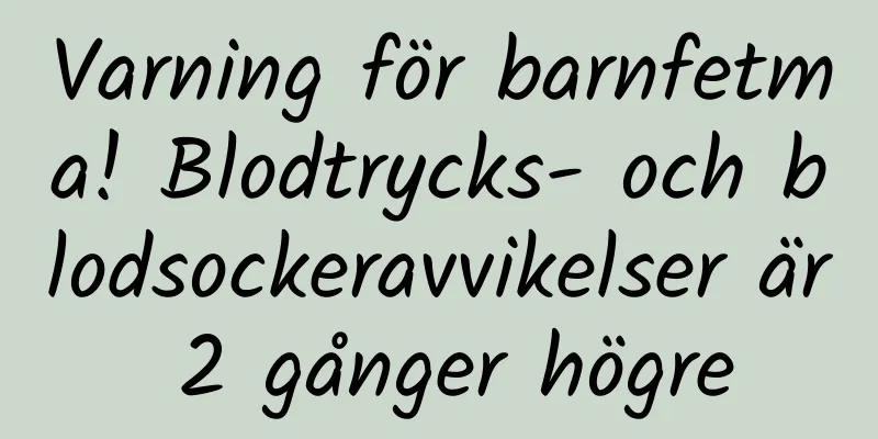 Varning för barnfetma! Blodtrycks- och blodsockeravvikelser är 2 gånger högre