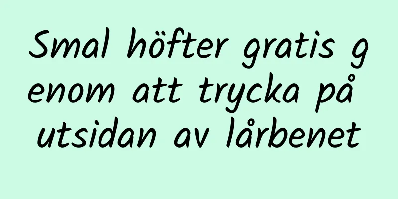 Smal höfter gratis genom att trycka på utsidan av lårbenet