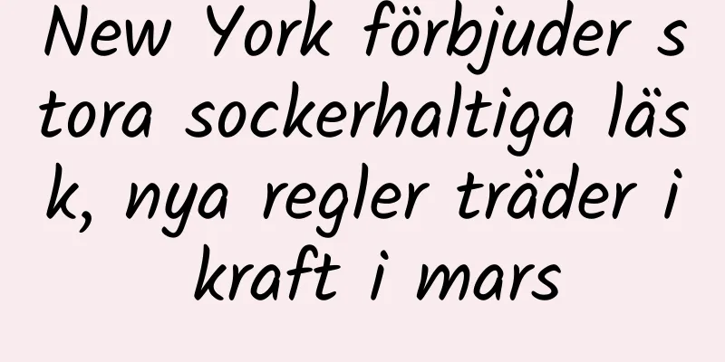 New York förbjuder stora sockerhaltiga läsk, nya regler träder i kraft i mars