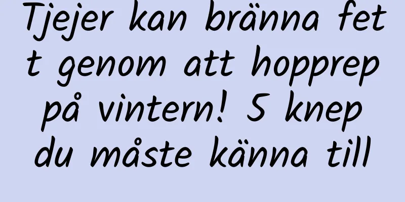 Tjejer kan bränna fett genom att hopprep på vintern! 5 knep du måste känna till