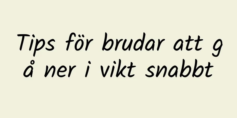 Tips för brudar att gå ner i vikt snabbt