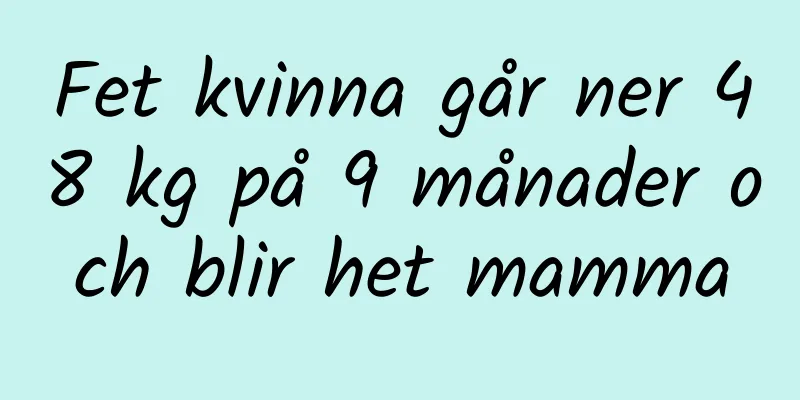 Fet kvinna går ner 48 kg på 9 månader och blir het mamma