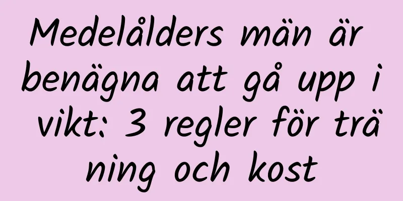 Medelålders män är benägna att gå upp i vikt: 3 regler för träning och kost