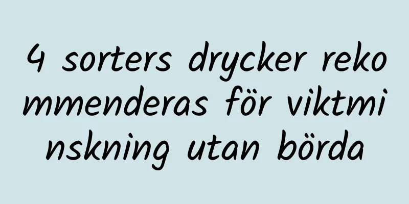 4 sorters drycker rekommenderas för viktminskning utan börda