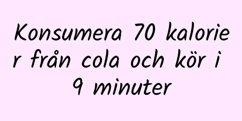 Konsumera 70 kalorier från cola och kör i 9 minuter