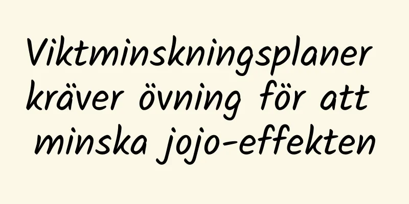 Viktminskningsplaner kräver övning för att minska jojo-effekten