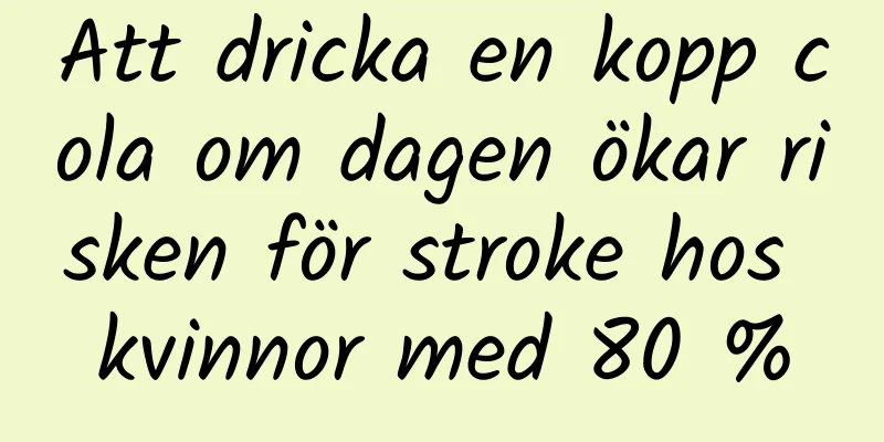 Att dricka en kopp cola om dagen ökar risken för stroke hos kvinnor med 80 %