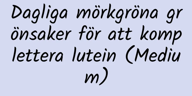 Dagliga mörkgröna grönsaker för att komplettera lutein (Medium)