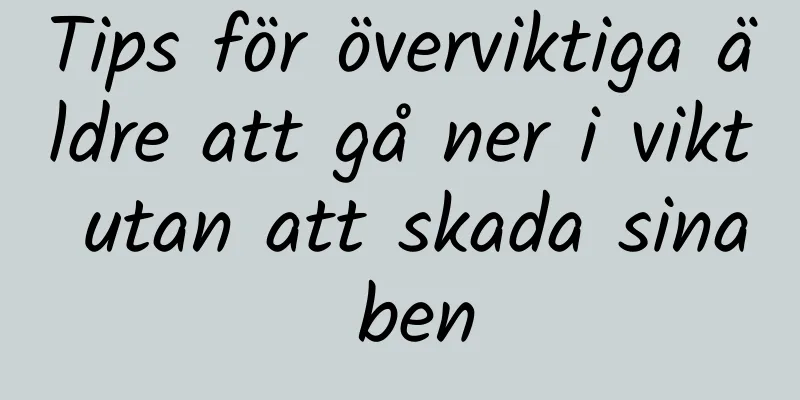 Tips för överviktiga äldre att gå ner i vikt utan att skada sina ben