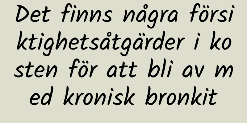 Det finns några försiktighetsåtgärder i kosten för att bli av med kronisk bronkit