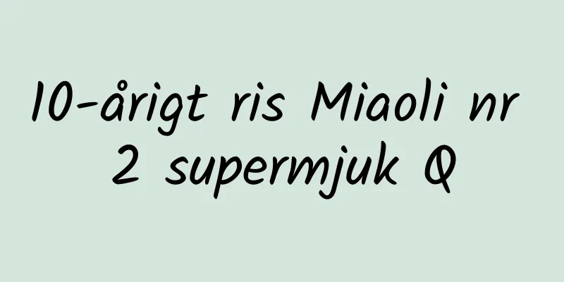 10-årigt ris Miaoli nr 2 supermjuk Q