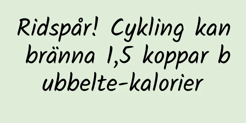 Ridspår! Cykling kan bränna 1,5 koppar bubbelte-kalorier