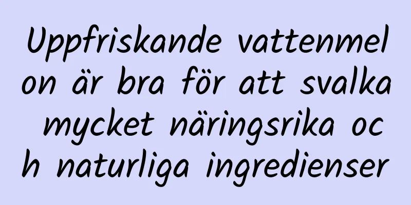 Uppfriskande vattenmelon är bra för att svalka mycket näringsrika och naturliga ingredienser