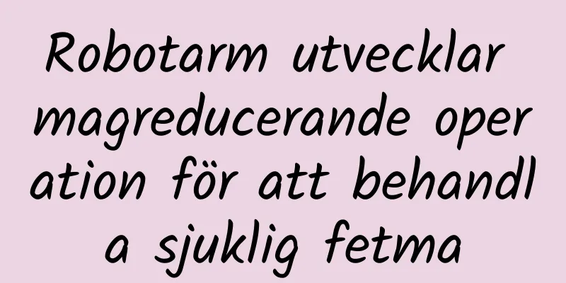 Robotarm utvecklar magreducerande operation för att behandla sjuklig fetma