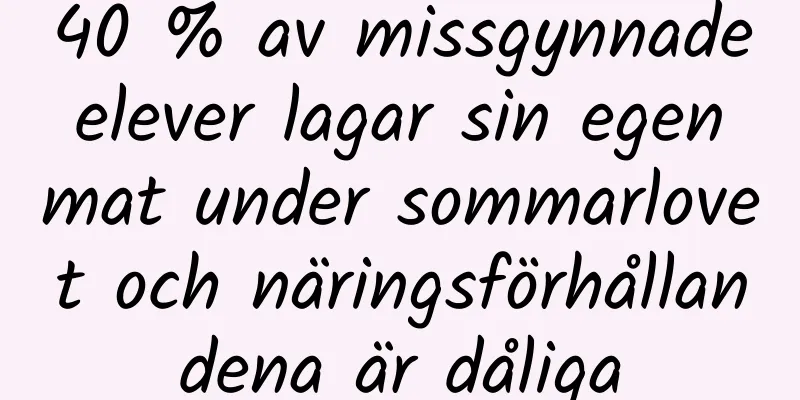 40 % av missgynnade elever lagar sin egen mat under sommarlovet och näringsförhållandena är dåliga