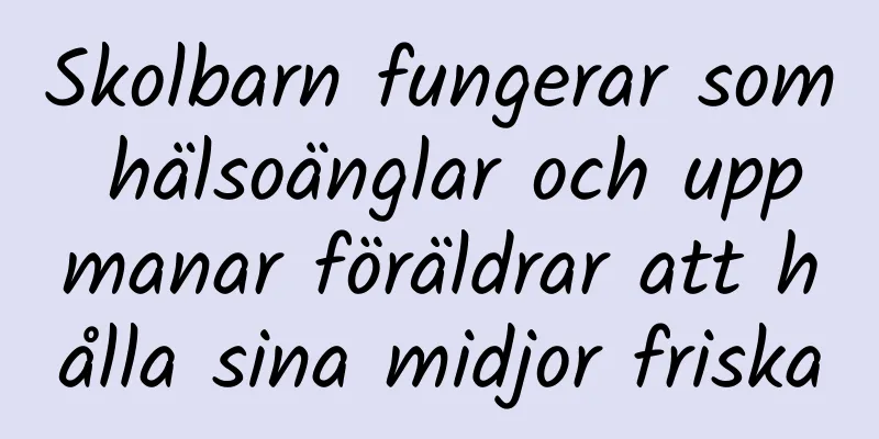 Skolbarn fungerar som hälsoänglar och uppmanar föräldrar att hålla sina midjor friska